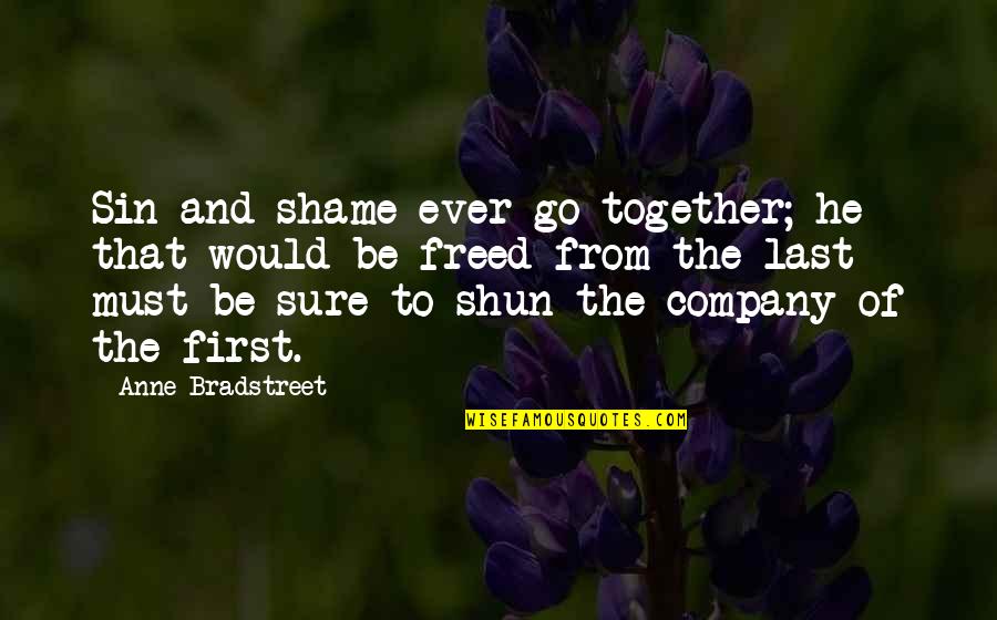 Kossman Inc Quotes By Anne Bradstreet: Sin and shame ever go together; he that