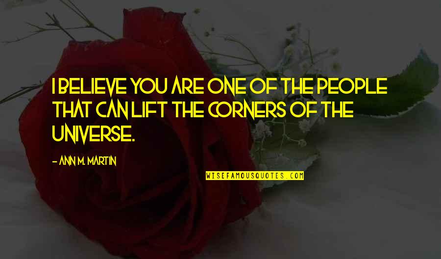 Kosson Dnd Quotes By Ann M. Martin: I believe you are one of the people