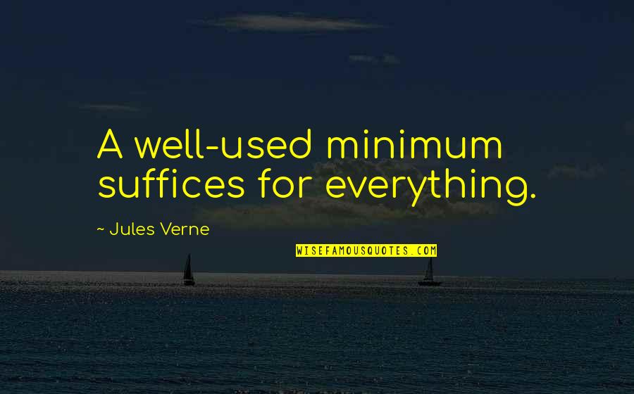 Kostaras Md Quotes By Jules Verne: A well-used minimum suffices for everything.