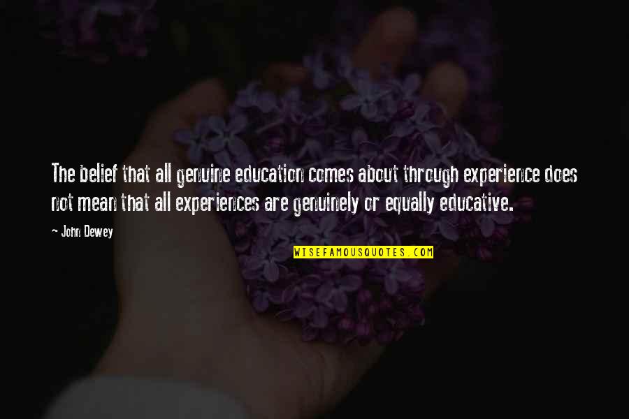 Kostaridis Expert Quotes By John Dewey: The belief that all genuine education comes about