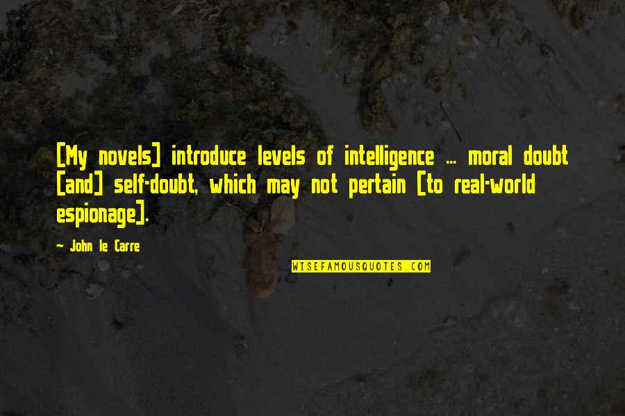 Kostaridis Expert Quotes By John Le Carre: [My novels] introduce levels of intelligence ... moral