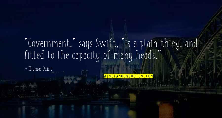Kostas Axelos Quotes By Thomas Paine: "Government," says Swift, "is a plain thing, and Kostas Axelos Quotes By Thomas Paine: "Government," says Swift, "is a plain thing, and