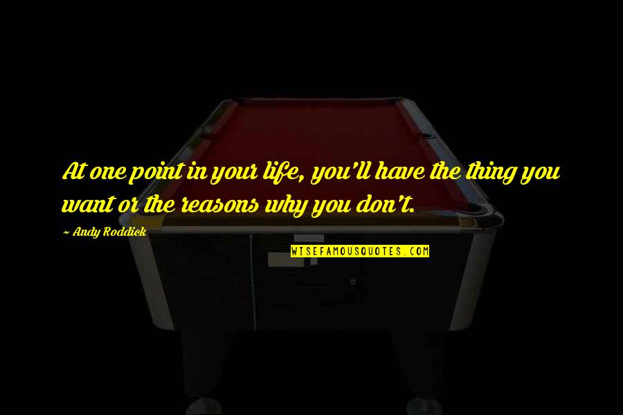 Kostbar Korb Quotes By Andy Roddick: At one point in your life, you'll have Kostbar Korb Quotes By Andy Roddick: At one point in your life, you'll have