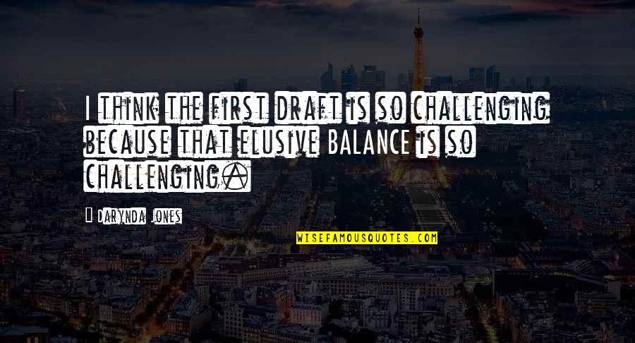 Kostel Nanebevzet Quotes By Darynda Jones: I think the first draft is so challenging Kostel Nanebevzet Quotes By Darynda Jones: I think the first draft is so challenging