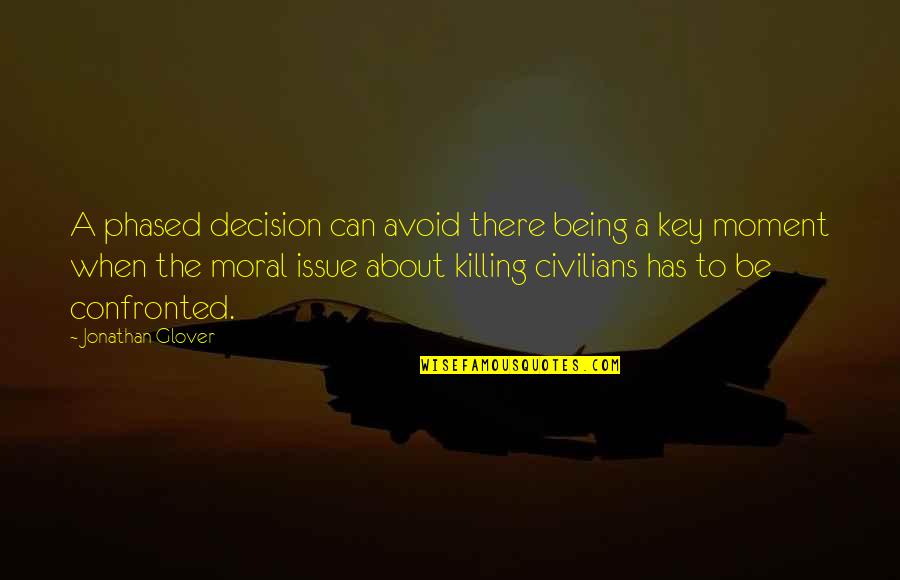 Kostelnik Keith Quotes By Jonathan Glover: A phased decision can avoid there being a Kostelnik Keith Quotes By Jonathan Glover: A phased decision can avoid there being a