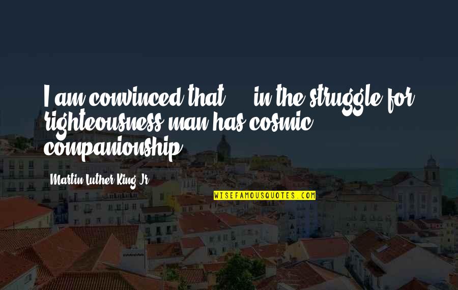Kostelnik Keith Quotes By Martin Luther King Jr.: I am convinced that ... in the struggle Kostelnik Keith Quotes By Martin Luther King Jr.: I am convinced that ... in the struggle