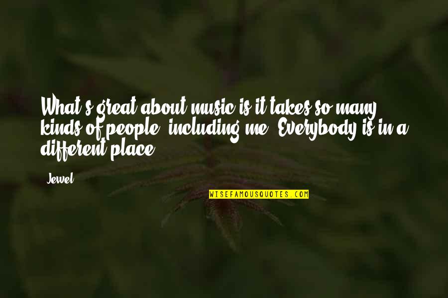 Kostenkodesign Quotes By Jewel: What's great about music is it takes so Kostenkodesign Quotes By Jewel: What's great about music is it takes so