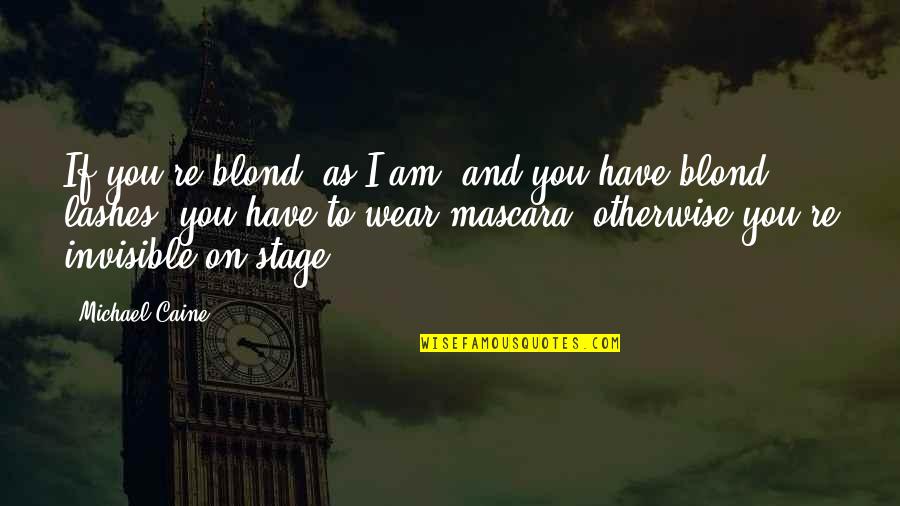 Kostenkodesign Quotes By Michael Caine: If you're blond, as I am, and you Kostenkodesign Quotes By Michael Caine: If you're blond, as I am, and you