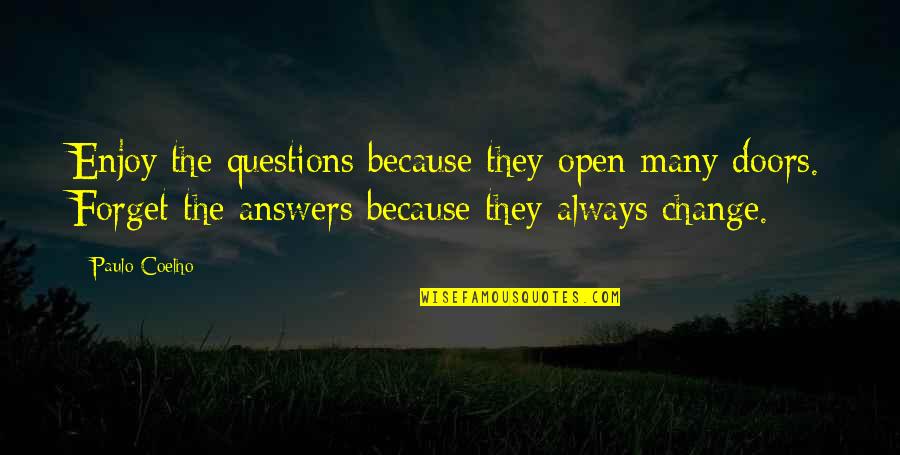 Kostha Rap Quotes By Paulo Coelho: Enjoy the questions because they open many doors. Kostha Rap Quotes By Paulo Coelho: Enjoy the questions because they open many doors.