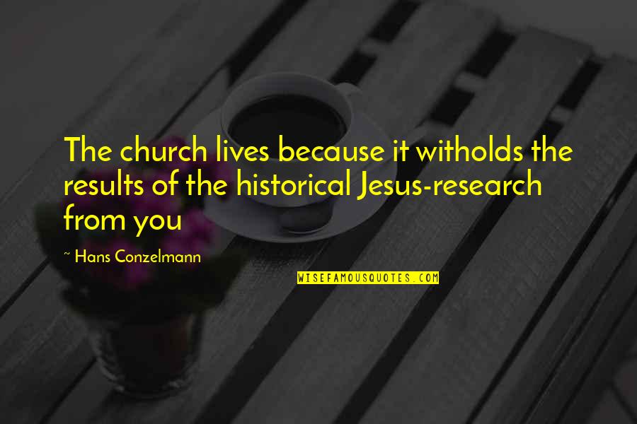 Kostner Quotes By Hans Conzelmann: The church lives because it witholds the results