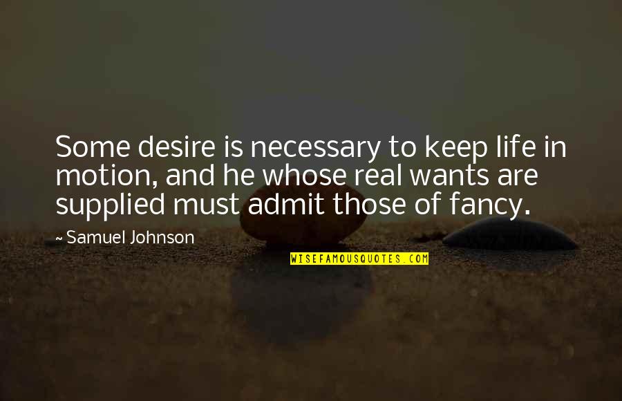 Kostoglotov's Quotes By Samuel Johnson: Some desire is necessary to keep life in