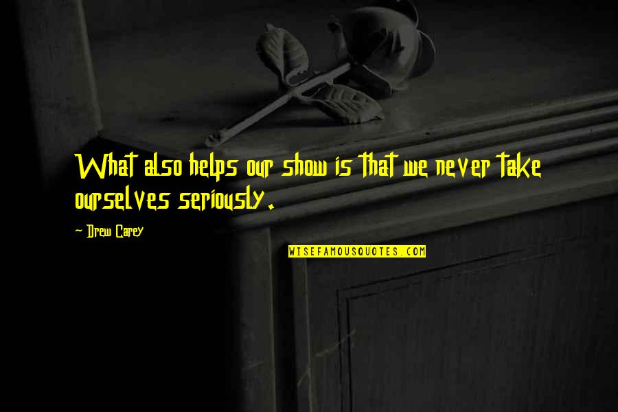 Kostova The Shadow Quotes By Drew Carey: What also helps our show is that we