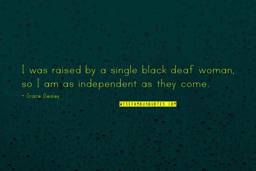Kostova The Shadow Quotes By Grace Gealey: I was raised by a single black deaf