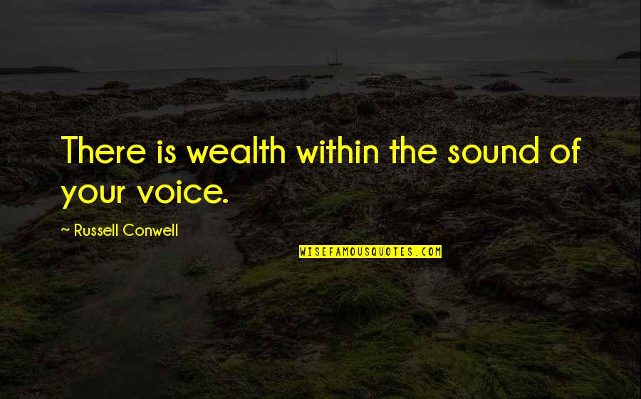 Kostova The Shadow Quotes By Russell Conwell: There is wealth within the sound of your Kostova The Shadow Quotes By Russell Conwell: There is wealth within the sound of your