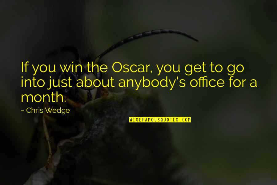 Kostroff Md Quotes By Chris Wedge: If you win the Oscar, you get to