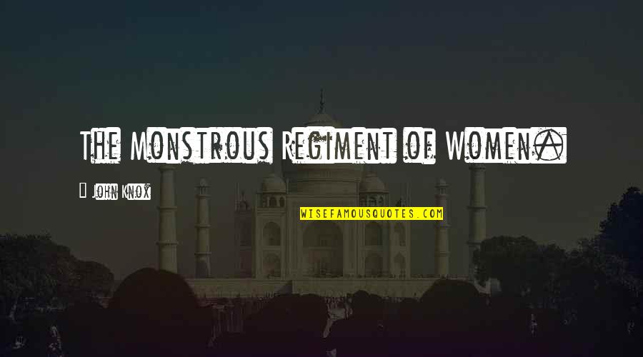 Kostuch Artist Stigmata Quotes By John Knox: The Monstrous Regiment of Women. Kostuch Artist Stigmata Quotes By John Knox: The Monstrous Regiment of Women.