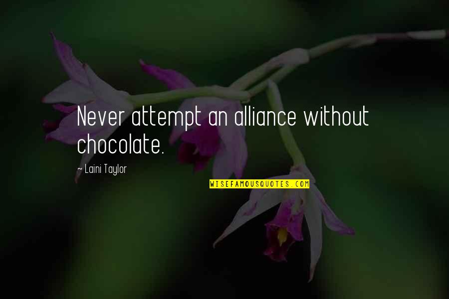 Kostylevka Quotes By Laini Taylor: Never attempt an alliance without chocolate.