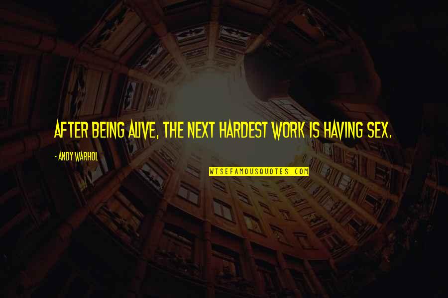 Kostyuk Wta Quotes By Andy Warhol: After being alive, the next hardest work is Kostyuk Wta Quotes By Andy Warhol: After being alive, the next hardest work is
