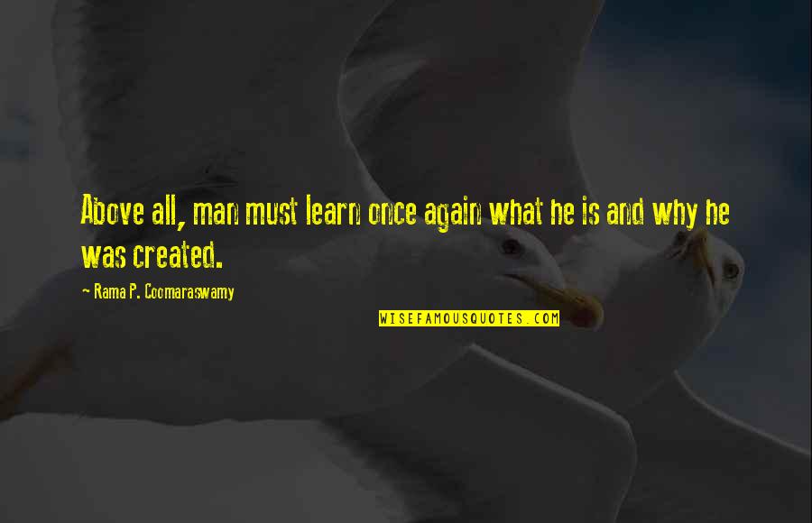 Koszula Nocna Quotes By Rama P. Coomaraswamy: Above all, man must learn once again what