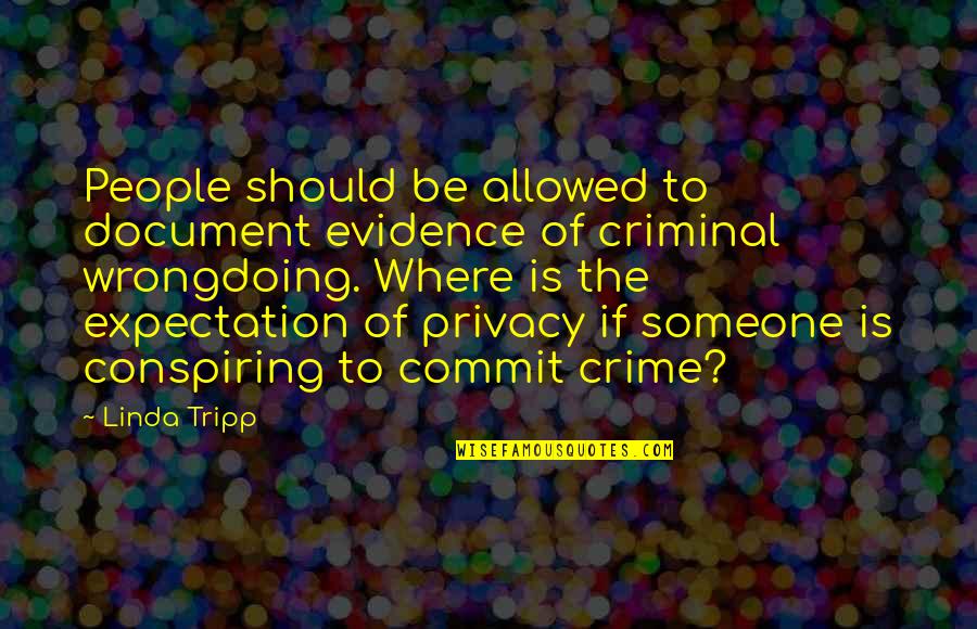 Koszyczek Quotes By Linda Tripp: People should be allowed to document evidence of Koszyczek Quotes By Linda Tripp: People should be allowed to document evidence of