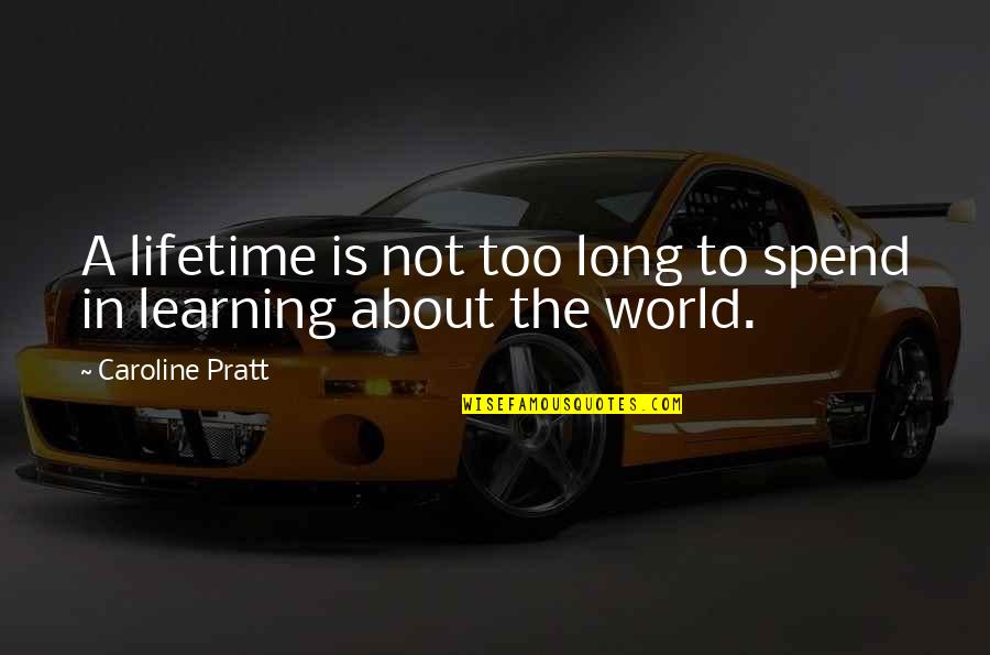 Kotak Insurance Quotes By Caroline Pratt: A lifetime is not too long to spend Kotak Insurance Quotes By Caroline Pratt: A lifetime is not too long to spend
