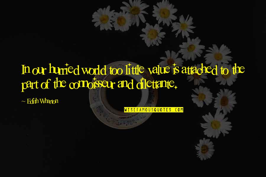 Kotaku Pu Quotes By Edith Wharton: In our hurried world too little value is