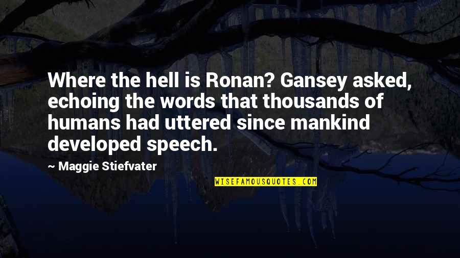Kotaku Pu Quotes By Maggie Stiefvater: Where the hell is Ronan? Gansey asked, echoing