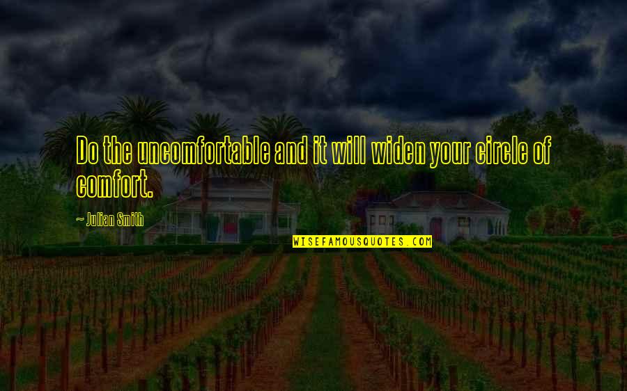Kotecki Waiver Quotes By Julian Smith: Do the uncomfortable and it will widen your