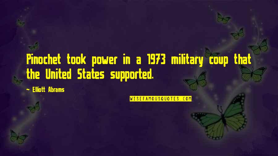 Kotelawala Quotes By Elliott Abrams: Pinochet took power in a 1973 military coup