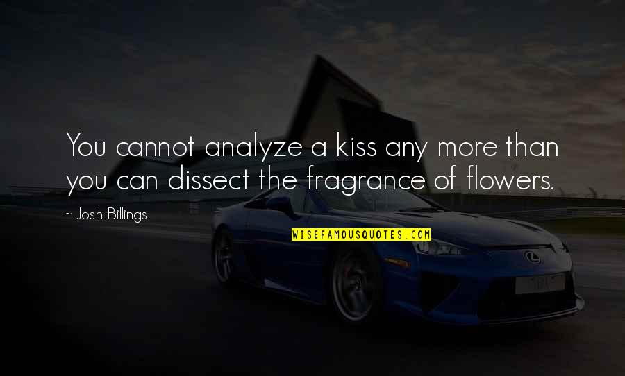 Kotelniki Quotes By Josh Billings: You cannot analyze a kiss any more than