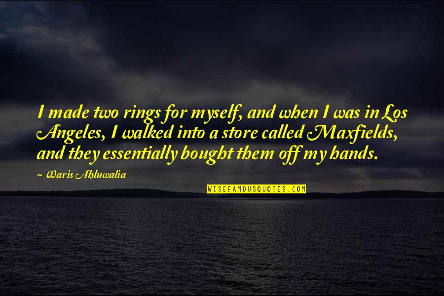Kotey Another Quotes By Waris Ahluwalia: I made two rings for myself, and when