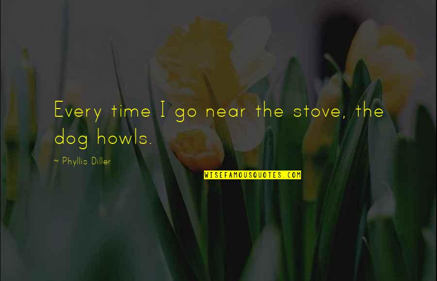 Kotey Tutoring Quotes By Phyllis Diller: Every time I go near the stove, the Kotey Tutoring Quotes By Phyllis Diller: Every time I go near the stove, the