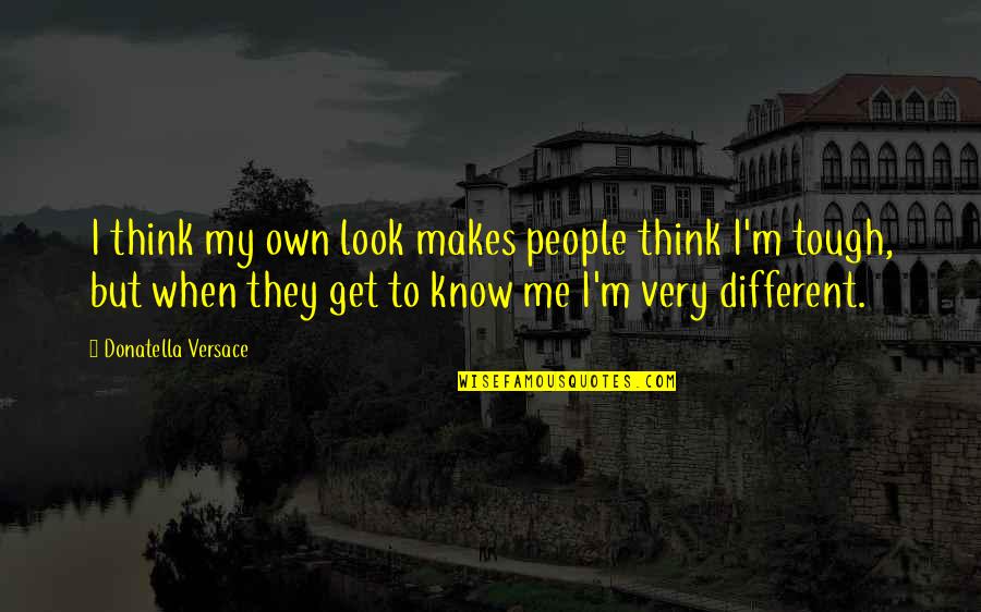 Kothalawala Defense Quotes By Donatella Versace: I think my own look makes people think