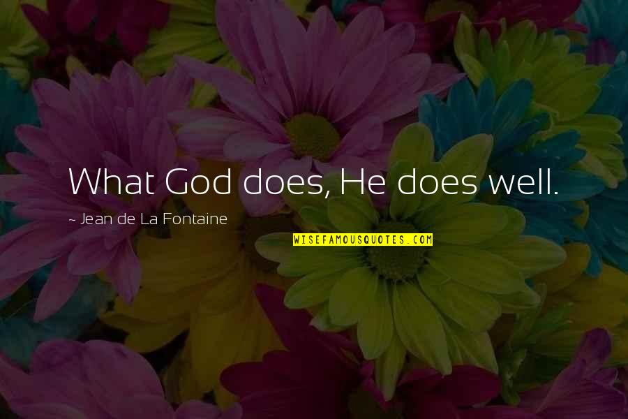 Kothari Commission Quotes By Jean De La Fontaine: What God does, He does well. Kothari Commission Quotes By Jean De La Fontaine: What God does, He does well.