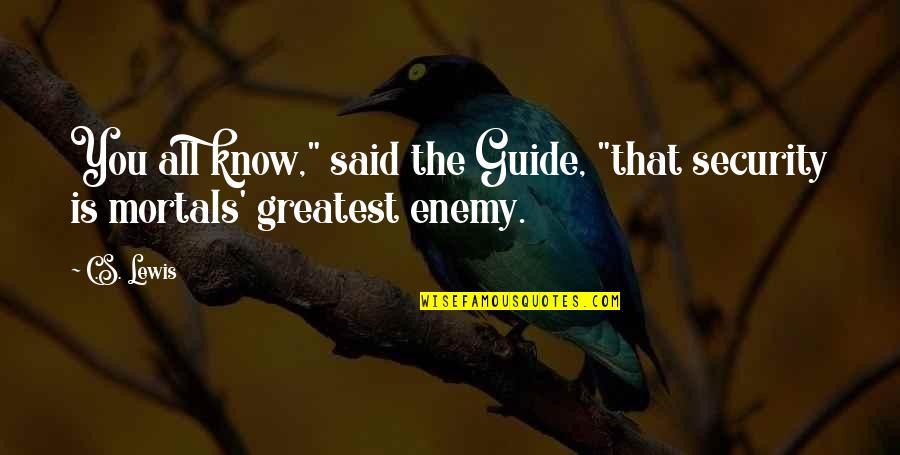 Kothari Products Quotes By C.S. Lewis: You all know," said the Guide, "that security