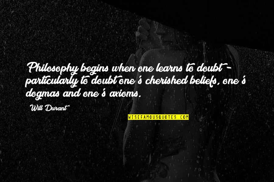 Kotl Rsk S Quotes By Will Durant: Philosophy begins when one learns to doubt -