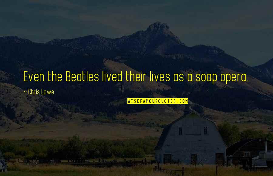 Kotler And Keller Quotes By Chris Lowe: Even the Beatles lived their lives as a