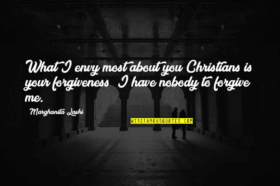 Kotlyarova Quotes By Marghanita Laski: What I envy most about you Christians is Kotlyarova Quotes By Marghanita Laski: What I envy most about you Christians is