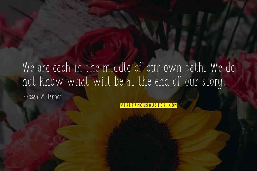 Kotnis Yvavilebi Quotes By Susan W. Tanner: We are each in the middle of our