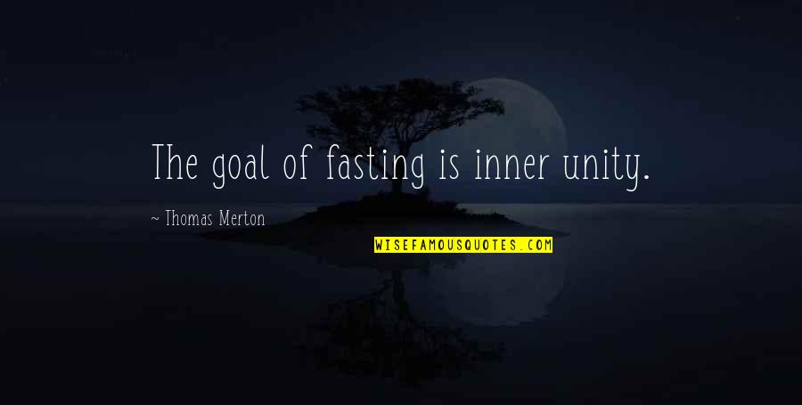 Kotobuki Reiji Quotes By Thomas Merton: The goal of fasting is inner unity.