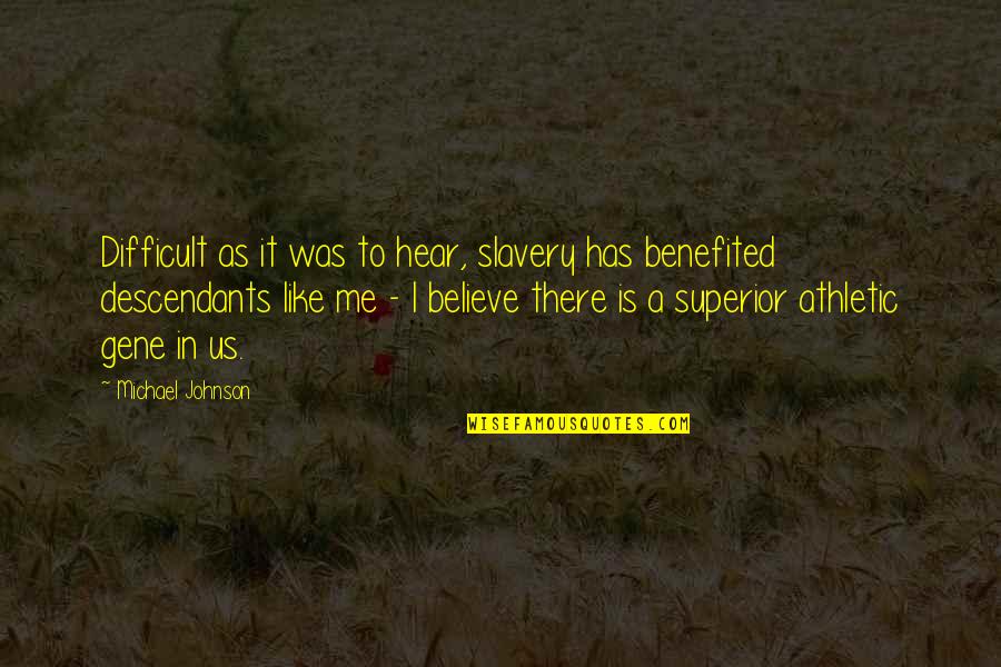 Kotomi Clannad Quotes By Michael Johnson: Difficult as it was to hear, slavery has