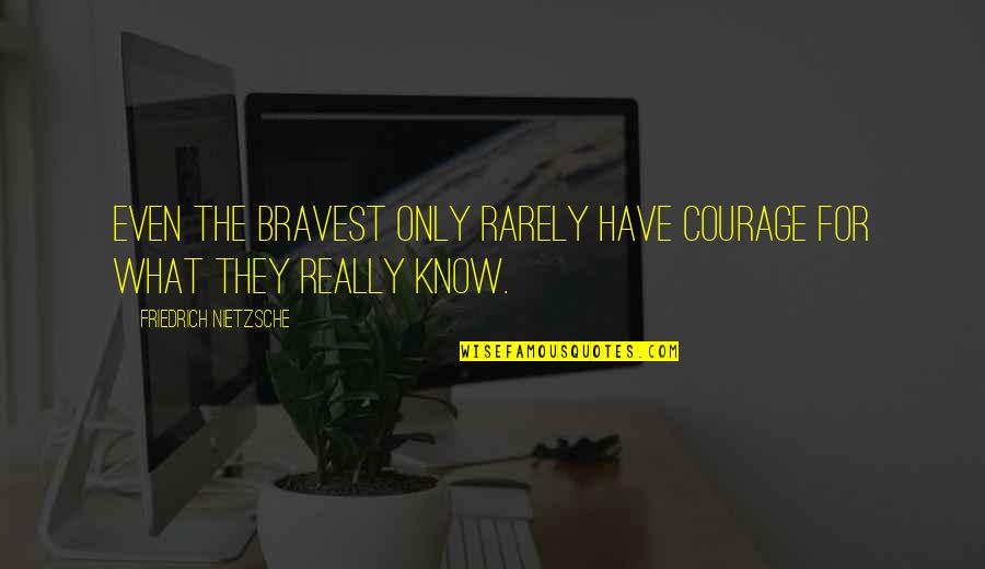 Kotona Mafune Quotes By Friedrich Nietzsche: Even the bravest only rarely have courage for Kotona Mafune Quotes By Friedrich Nietzsche: Even the bravest only rarely have courage for