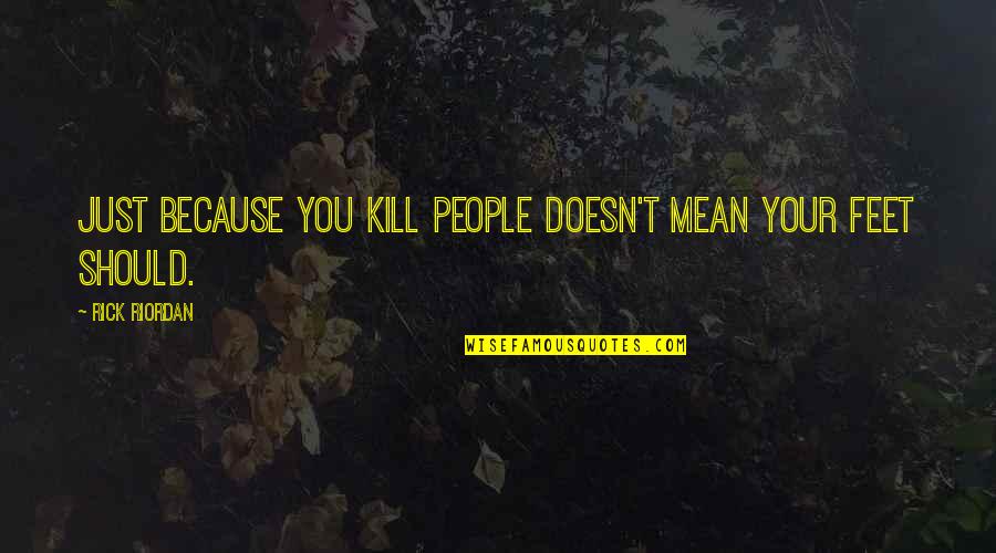 Kotonoha Katsura Quotes By Rick Riordan: Just because you kill people doesn't mean your Kotonoha Katsura Quotes By Rick Riordan: Just because you kill people doesn't mean your