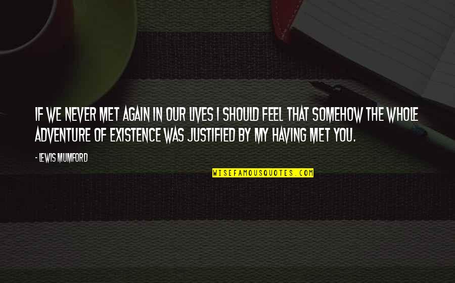 Kotor Kreia Quotes By Lewis Mumford: If we never met again in our lives Kotor Kreia Quotes By Lewis Mumford: If we never met again in our lives