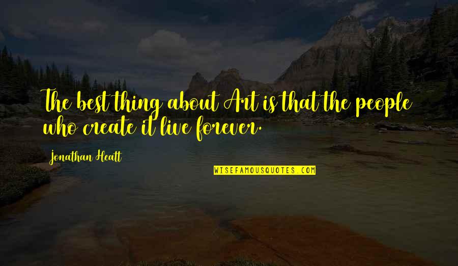 Kotoucov Rezacka Quotes By Jonathan Heatt: The best thing about Art is that the