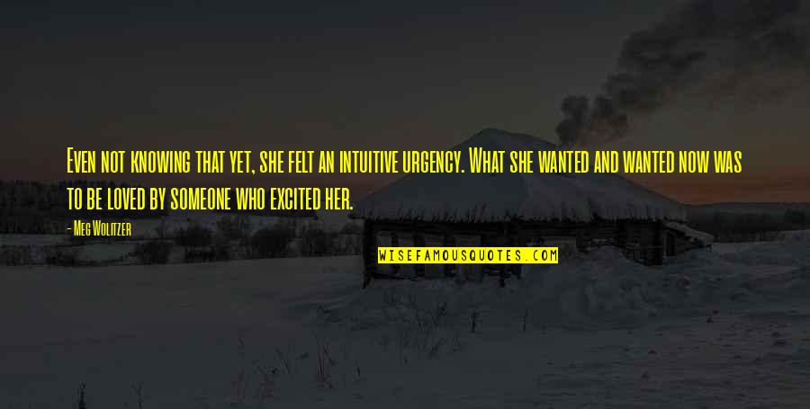 Kotoucov Rezacka Quotes By Meg Wolitzer: Even not knowing that yet, she felt an