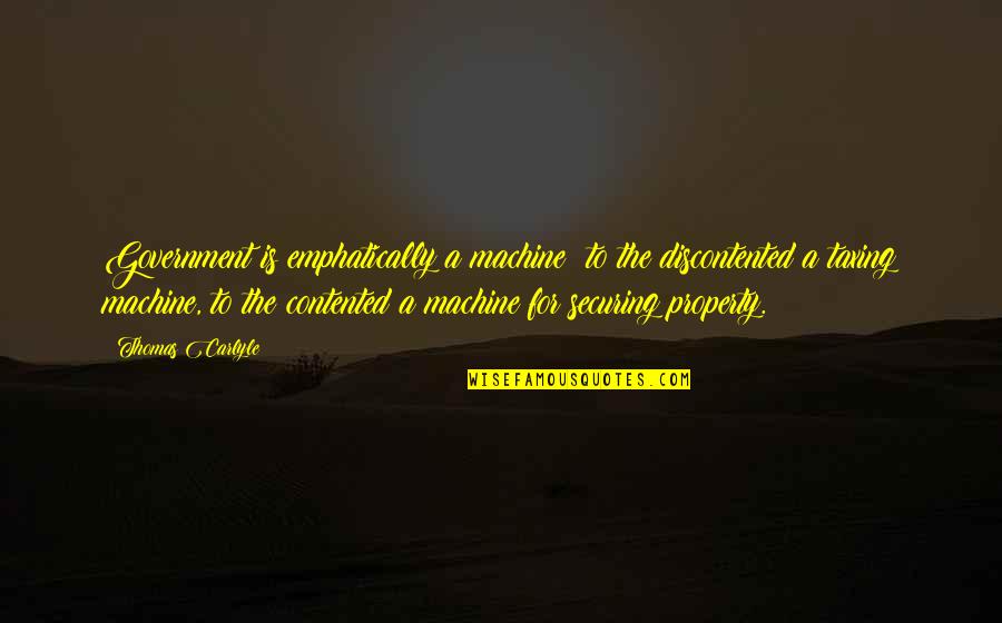 Kotoucov Rezacka Quotes By Thomas Carlyle: Government is emphatically a machine: to the discontented