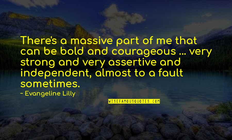 Kotowski Gail Quotes By Evangeline Lilly: There's a massive part of me that can Kotowski Gail Quotes By Evangeline Lilly: There's a massive part of me that can