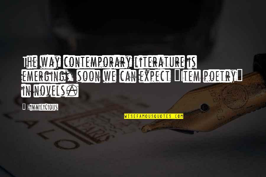 Kotryna Nas Quotes By Himmilicious: The way contemporary literature is emerging, soon we Kotryna Nas Quotes By Himmilicious: The way contemporary literature is emerging, soon we
