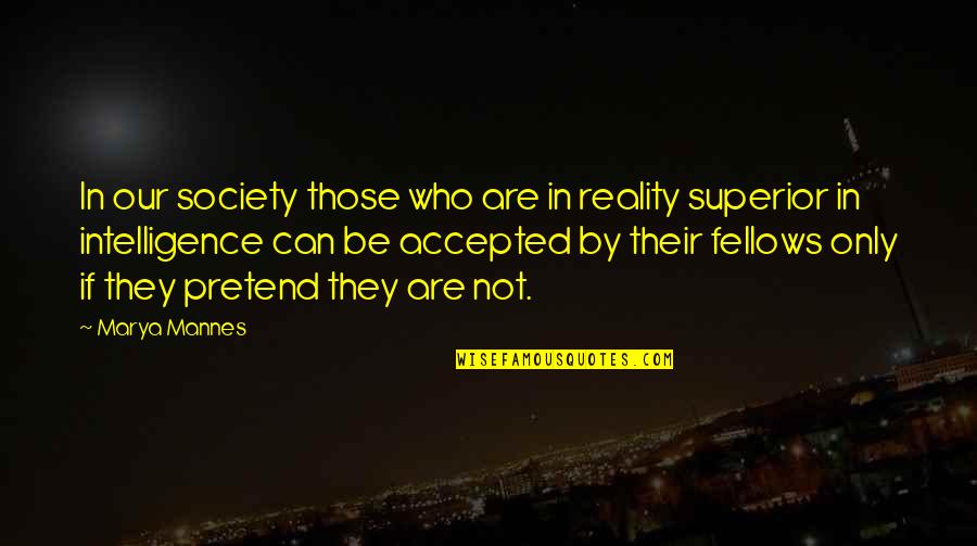 Kotsiras 2020 Quotes By Marya Mannes: In our society those who are in reality Kotsiras 2020 Quotes By Marya Mannes: In our society those who are in reality